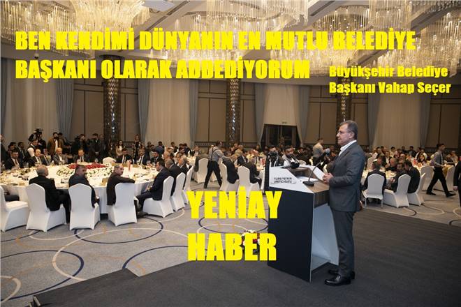 BAŞKAN SEÇER MÜSİAD GENEL KURULU GALASI’NA KATILDI